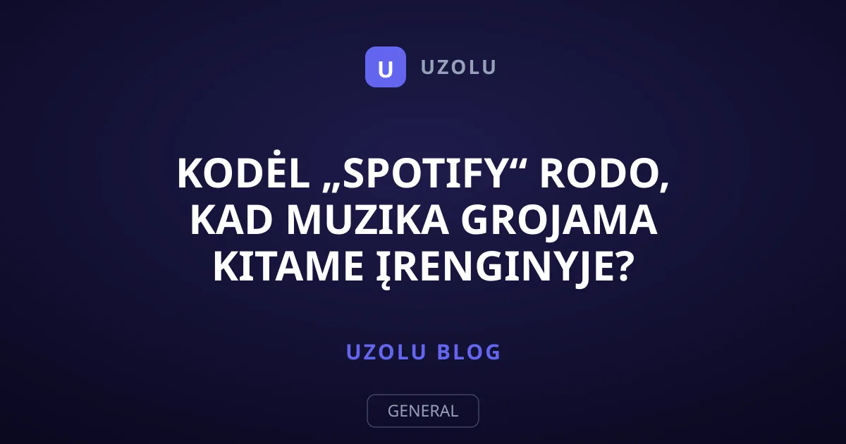 Kodėl „Spotify“ rodo, kad muzika grojama kitame įrenginyje?